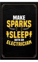 Make Sparks Sleep With An Electrician: Electrician Journal Blank Lined Notebook