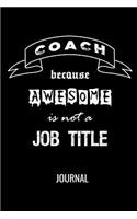 Coach Because Awesome Is Not A Job Title Journal: Funny Blank Lined Notebook For Coaches