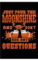 Just Pour the Moonshine and Don't Ask Any Questions