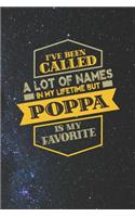 I've Been Called A Lot Of Names In My Lifetime But Poppa Is My Favorite: Family life Grandpa Dad Men love marriage friendship parenting wedding divorce Memory dating Journal Blank Lined Note Book Gift