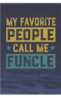 My Favorite People Call Me Funcle: Family life Grandpa Dad Men love marriage friendship parenting wedding divorce Memory dating Journal Blank Lined Note Book Gift