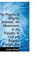 The Progress of Religious Sentiment, the Advancement of the Principles of Civil and Religious Freedo: (English)
