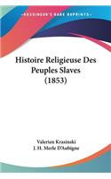 Histoire Religieuse Des Peuples Slaves (1853)
