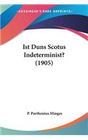 Ist Duns Scotus Indeterminist? (1905)