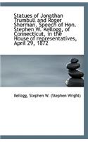 Statues of Jonathan Trumbull and Roger Sherman. Speech of Hon. Stephen W. Kellogg, of Connecticut, I