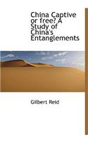 China Captive or Free? a Study of China's Entanglements