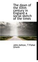 The Dawn of the Xixth Century in England a Social Sketch of the Times
