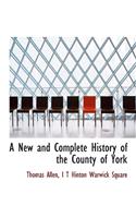 A New and Complete History of the County of York