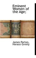 Eminent Women of the Age;