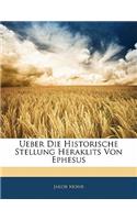 Ueber Die Historische Stellung Heraklits Von Ephesus