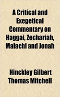 A Critical and Exegetical Commentary on Haggai, Zechariah, Malachi and Jonah