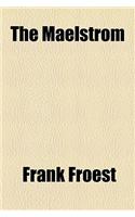 The Maelstrom