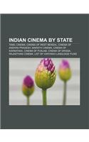 Indian Cinema by State: Tamil Cinema, Cinema of West Bengal, Cinema of Andhra Pradesh, Marathi Cinema, Cinema of Karnataka, Cinema of Punjab: (English)