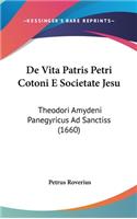 de Vita Patris Petri Cotoni E Societate Jesu: Theodori Amydeni Panegyricus Ad Sanctiss (1660)