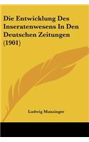 Die Entwicklung Des Inseratenwesens In Den Deutschen Zeitungen (1901): (German)