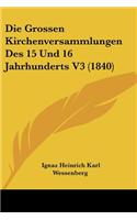 Grossen Kirchenversammlungen Des 15 Und 16 Jahrhunderts V3 (1840)