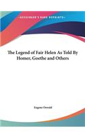 The Legend of Fair Helen As Told By Homer, Goethe and Others