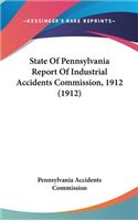 State of Pennsylvania Report of Industrial Accidents Commission, 1912 (1912)