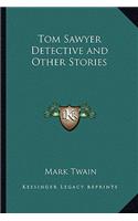 Tom Sawyer Detective and Other Stories