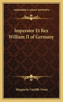 Imperator Et Rex William II of Germany