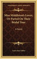 Miss Middleton's Lover; Or Parted on Their Bridal Tour