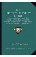 The History of Valley Forge the History of Valley Forge