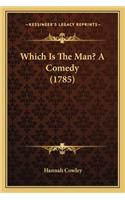 Which Is The Man? A Comedy (1785): (English)