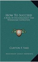How to Succeed