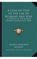 Concise View of the Law of Husband and Wife