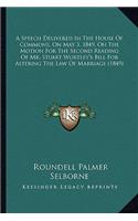 Speech Delivered in the House of Commons, on May 3, 1849, on the Motion for the Second Reading of Mr. Stuart Wortley's Bill for Altering the Law of Marriage (1849)
