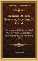 Elements of Plane Geometry, According to Euclid