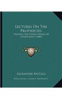 Lectures On The Prophecies: Proving The Divine Origin Of Christianity (1846)(English)