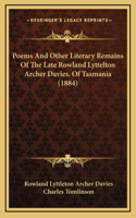 Poems and Other Literary Remains of the Late Rowland Lyttelton Archer Davies, of Tasmania (1884)