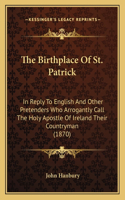 The Birthplace Of St. Patrick