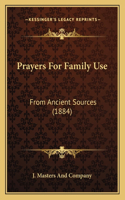 Prayers For Family Use: From Ancient Sources (1884)