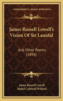 James Russell Lowell's Vision Of Sir Launfal