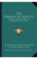 The Tragedy Of Faust V2: Clavigo, Egmont And The Wayward Lover (1902)(English)