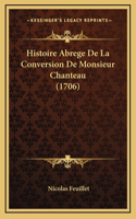 Histoire Abrege De La Conversion De Monsieur Chanteau (1706)