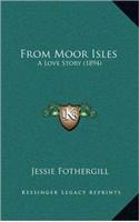 From Moor Isles: A Love Story (1894)