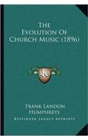Evolution Of Church Music (1896)