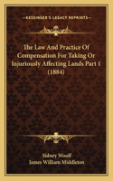 Law And Practice Of Compensation For Taking Or Injuriously Affecting Lands Part 1 (1884)