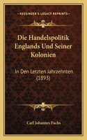 Handelspolitik Englands Und Seiner Kolonien