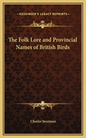 Folk Lore and Provincial Names of British Birds