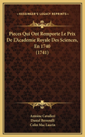 Pieces Qui Ont Remporte Le Prix De L'Academie Royale Des Sciences, En 1740 (1741)