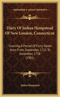 Diary Of Joshua Hempstead Of New London, Connecticut