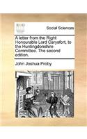 A letter from the Right Honourable Lord Carysfort, to the Huntingdonshire Committee. The second edition.