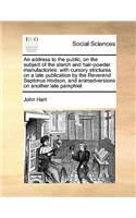 An Address to the Public, on the Subject of the Starch and Hair-Powder Manufactories