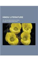 Hindu Literature; Or, the Ancient Books of India