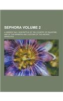 Sephora; A Hebrew Tale, Descriptive of the Country of Palestine, and of the Manners and Customs of the Ancient Israelites Volume 2: (English)