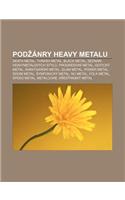 Pod Anry Heavy Metalu: Death Metal, Thrash Metal, Black Metal, Seznam Heavymetalovych Styl, Progresivni Metal, Goticky Metal(Czech)